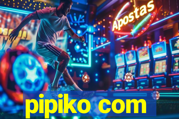 pipiko com